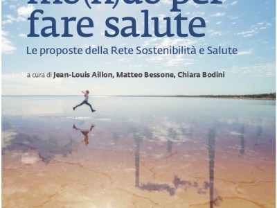 Presentazione di “Un nuovo mo(n)do per fare salute. Le proposte della Rete Sostenibilità e&nbsp;Salute”